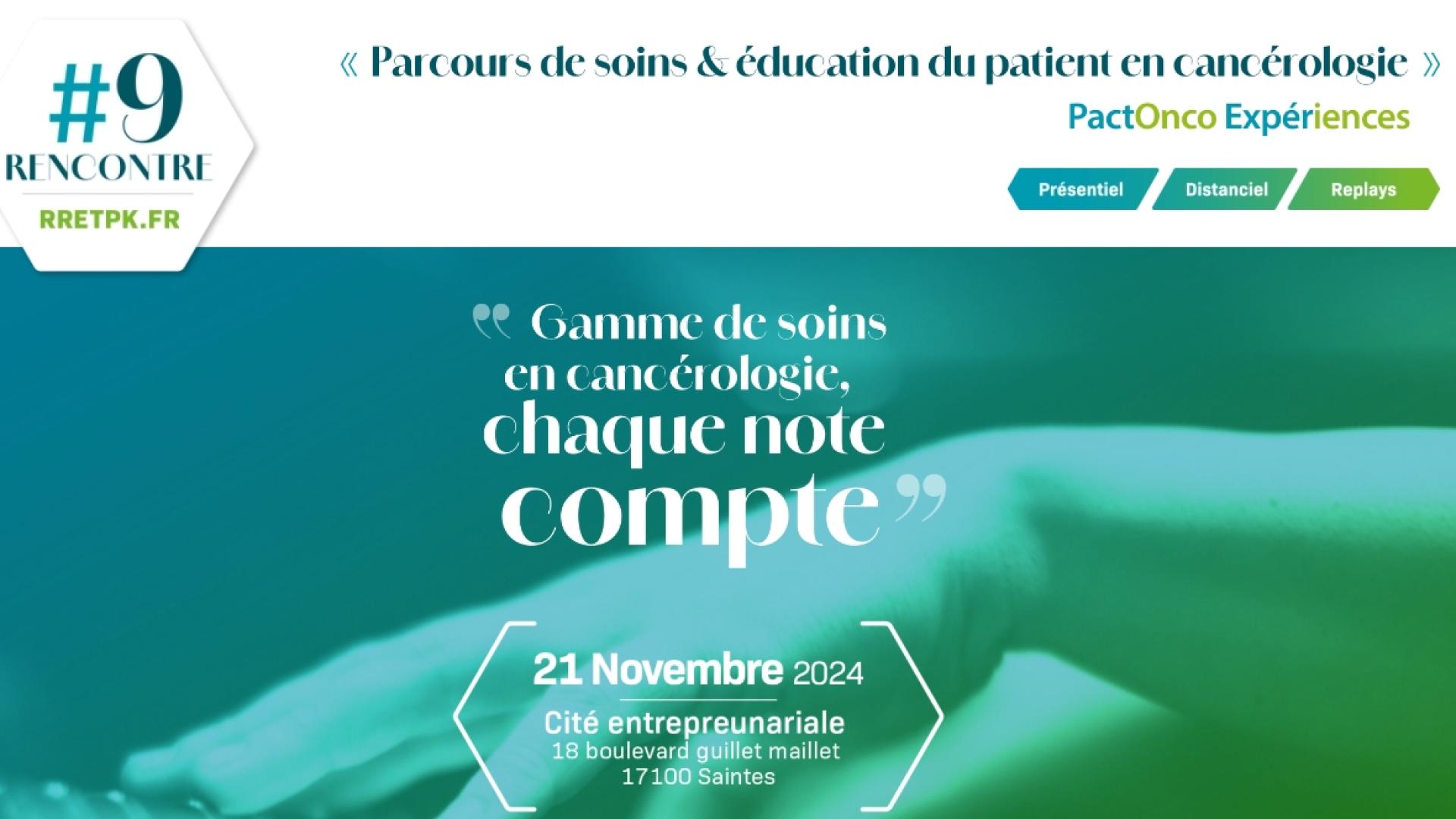 9ème rencontre régionale 21 nov.2024  à Saintes « Parcours de soins et éducation du patient en cancérologie-PactOnco expériences »